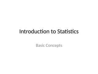 Introduction to Statistics
Basic Concepts
 