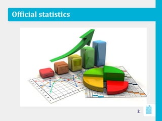 2	
  
Of2icial	
  statistics	
  
 