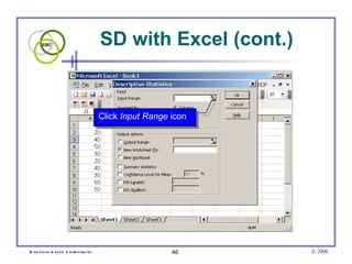 SD with Excel (cont.) Click  Input Range  icon  