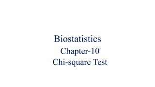 Biostatistics
Chapter-10
Chi-square Test
 