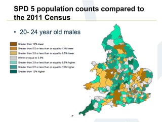 SPD 5 population counts compared to
the 2011 Census
• 20- 24 year old males
 