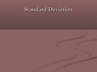 Standard Deviation
 