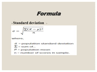 Formula
• Standard deviation :-
 