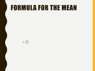 FORMULA FOR THE MEAN
n
x
X


 