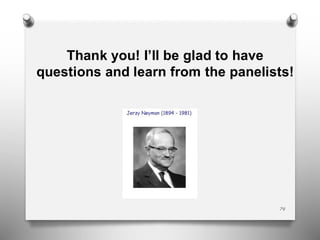 Thank you! I’ll be glad to have
questions and learn from the panelists!
74
 