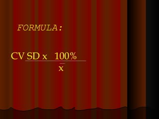 FORMULA: CV SD x  100% x 