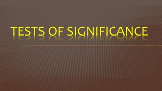 TESTS OF SIGNIFICANCE
 
