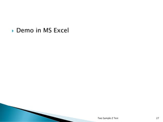 Demo in MS Excel
Two Sample Z Test 27
 
