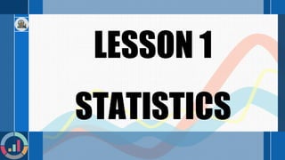 LESSON 1
STATISTICS
 