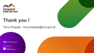 In partnership with
Thank you !
Tony Chapple - tony.chapple@ons.gov.uk
 