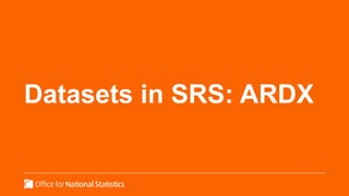 Datasets in SRS: ARDX
 