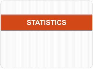 STATISTICS
 