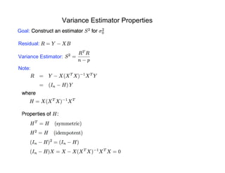 Variance Estimator Properties
Goal:
Residual:
Variance Estimator:
Note:
 