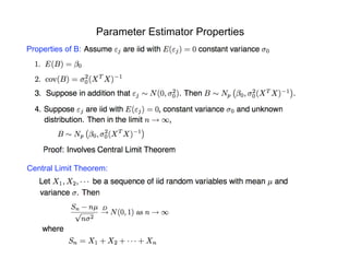 Parameter Estimator Properties
Properties of B:
Central Limit Theorem:
 