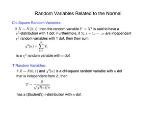 Random Variables Related to the Normal
Chi-Square Random Variables:
T Random Variables:
 